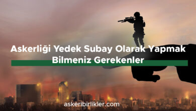 Askerliği Yedek Subay Olarak Yapmak – Bilmeniz Gerekenler